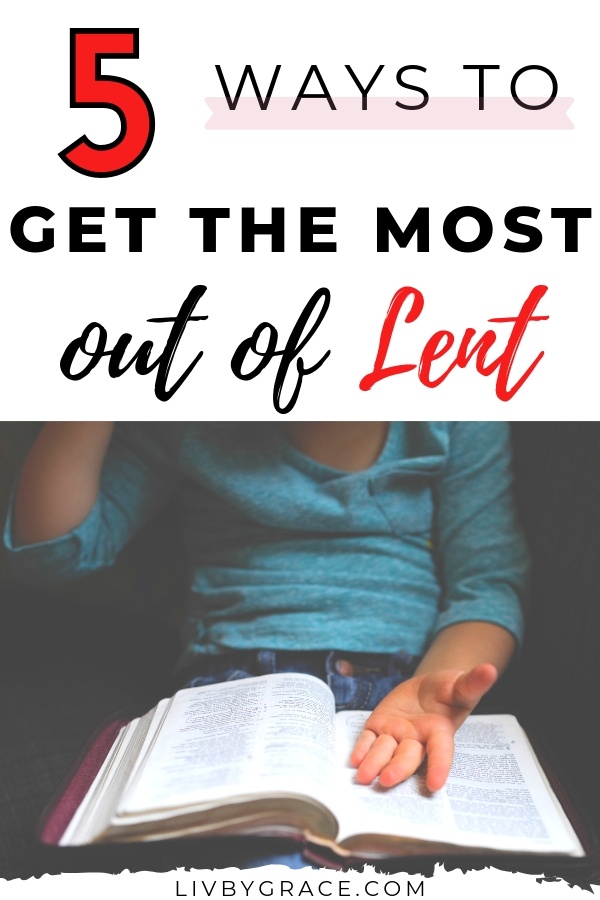 5 Ways to Get the Most out of Lent | Lent | tips | distractions | focus | Christ | Easter | help for Lent | what is Lent | most out of Lent | successful Lent | fasting | #Lent #Easter #fasting #focus #Christian #faith #getthemost #successfulLent #Lenttips #tipsforLent #distractions #Christ #thecross #helpforLent