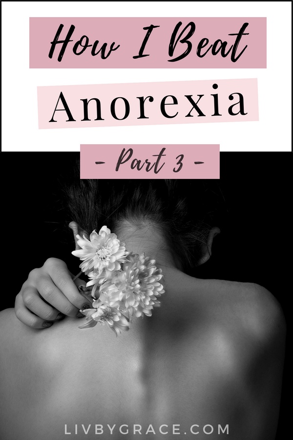 Learning to Live: How I Beat Anorexia, Part 3 | anorexia | eating disorders | learning to live | coping with anorexia | how to beat anorexia | recovery | #anorexia #beatanorexia #eatingdisorders #learningtolive #recovery
