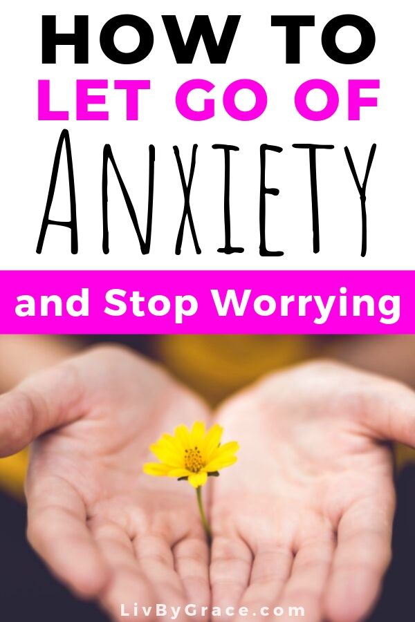 How to Let Go of Anxiety and Stop Worrying | stop worrying | anxiety | depression | fear | worry | help | stress | start living | faith | Christianity | Bible verses | Ephesians | #stopworrying #worry #anxiety #fear #tips #fear #startliving #stress #help #depression #faith #Christian #verses #bibleverses #Ephesians