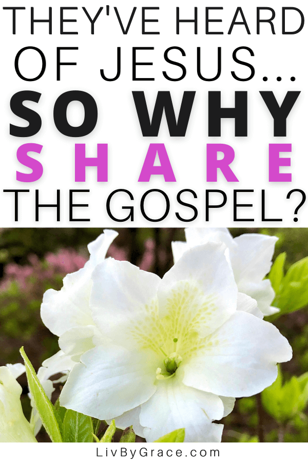 A Pinterest image with a white azalea at the bottom and purple and black text at the top that reads, "They've heard of Jesus... so why share the gospel?"