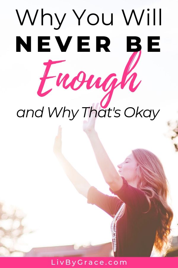Why You Will Never Be Enough | you aren't enough | not good enough | depression | anxiety | I'm not enough | Jesus | victory | surrender #notenough #notgoodenough #struggle #depression #anxiety #goodenough #victory #Jesus #surrender